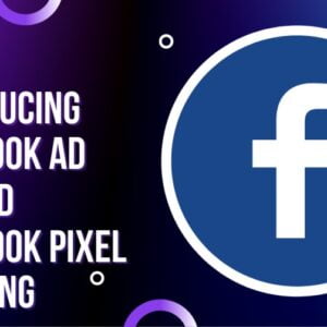 Introducing FaceBook Ad & FaceBook Pixel Tracking