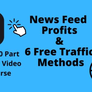 News Feed Profits & 6 Free Traffic Methods(to Create a Profitable News Feed & Free Traffic Generating Methods by Using a Real Proven Strategy)
