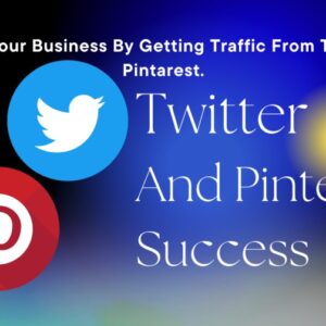 Twitter And Pinterest Success (How to Generate Traffic With Pinterest & Twitter And Get More Clicks With This Simple and Easy to Follow System)
