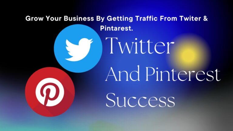 Twitter And Pinterest Success (How to Generate Traffic With Pinterest & Twitter And Get More Clicks With This Simple and Easy to Follow System)