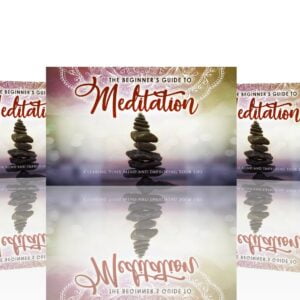 The Beginners Guide To Meditation (To Clearing Your Mind and Improving Your Life)