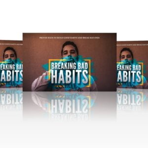 Breaking Bad Habits (Break Bad Habits And Build Good Ones)
