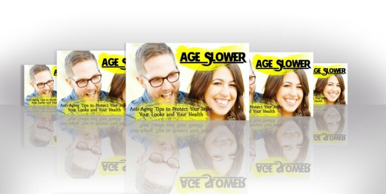Age Slower (Anti-Aging Tips to Protect Your Brain, Your Looks, Your Health)
