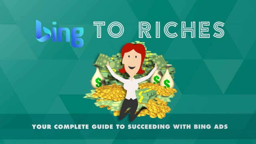 Bing To Riches (Your Complete Guide To succeeding With Bing Ads)