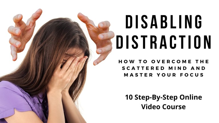 Disabling Distraction (How to overcome the scattered mind and master your focus)