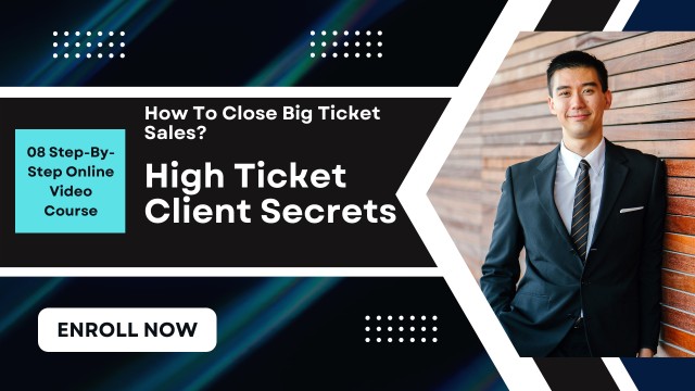 High Ticket Client Secrets (How To Close Big Ticket Sales?)