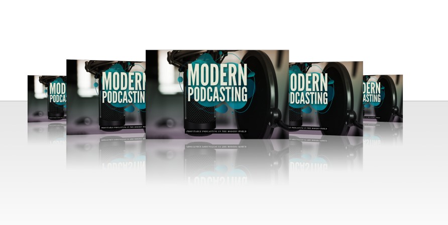 Modern Podcasting (Profitable Podcasting In The Modern World)